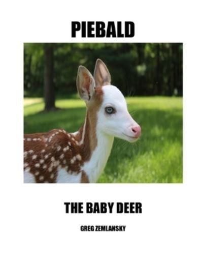 Cover for Greg Zemlansky · Piebald the Baby Deer (Paperback Book) (2020)