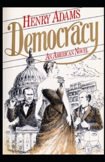 Cover for Henry Adams · Democracy, An American Novel Annotated (Paperback Book) (2021)