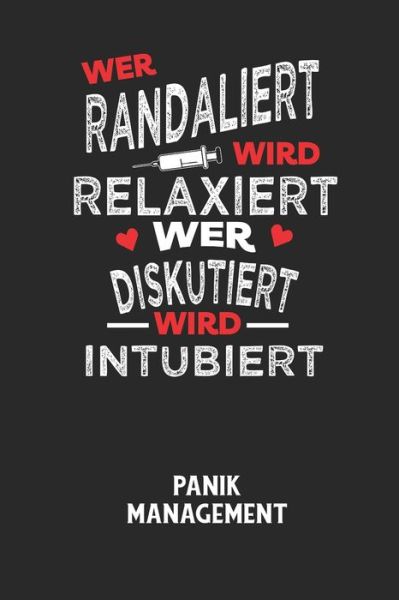 Cover for Angst-Management Notizbuch · WER RANDALIERT WIRD RELAXIERT WER DISKUTIERT WIRD INTUBIERT - Panik Management (Paperback Book) (2020)