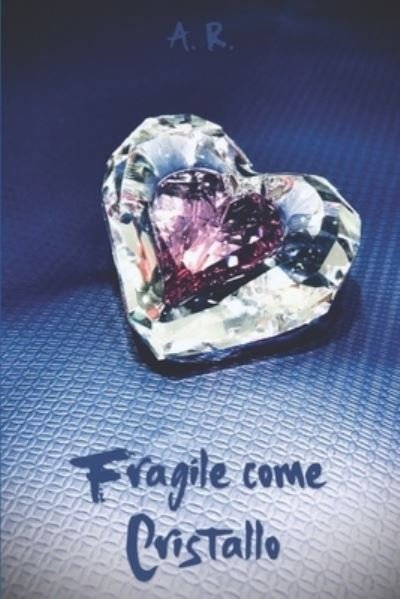 Cover for A R · Fragile come cristallo (Paperback Book) (2020)