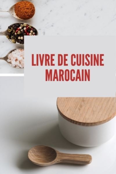 Cover for Mohamed Boussetta · Livre de Cuisine Marocain (Paperback Book) (2020)