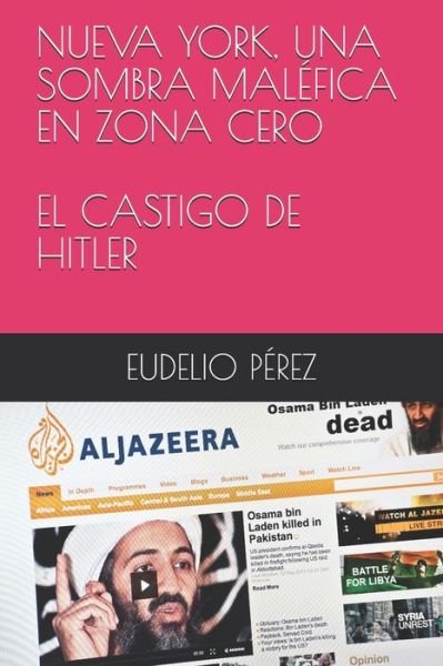 Cover for Eudelio Perez · Nueva York, Una Sombra Malefica En Zona Cero. El Castigo de Hitler (Paperback Book) (2020)