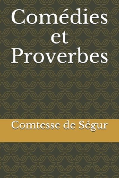 Comedies et proverbes - Comtesse de Segur - Books - Independently Published - 9798665091693 - July 14, 2020