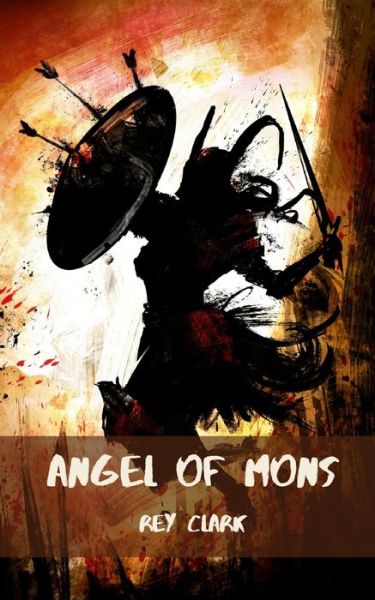 Cover for Rey Clark · Angel of Mons (Paperback Book) (2020)