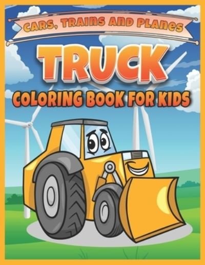 Truck, Cars, Trains, and Planes Coloring Book For kids - Sdk Coloring Books - Bøger - Independently Published - 9798670219693 - 28. juli 2020