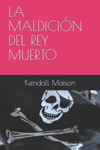 Cover for Kendall Maison · La Maldicion del Rey Muerto (Paperback Book) (2020)