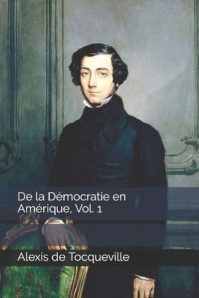 Cover for Alexis De Tocqueville · De la Democratie en Amerique, Vol. 1 (Taschenbuch) (2020)