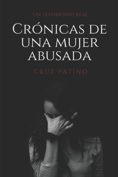 Cover for Cruz Patino · Cronicas de una mujer abusada (Pocketbok) (2020)