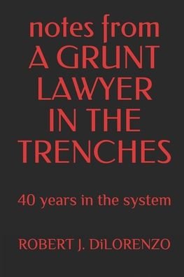 Cover for Esq Robert J Dilorenzo · Notes from a Grunt Lawyer in the Trenches (Taschenbuch) (2020)