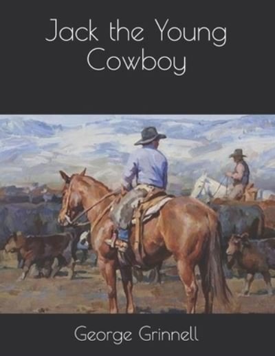 Cover for George Bird Grinnell · Jack the Young Cowboy (Paperback Book) (2021)