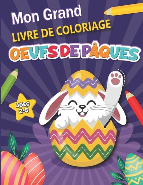 Mon Grand Livre de Coloriage Oeufs de Paques: 50 Oeufs de Paques a colorier pour enfants a partir de 2 ans - Blue Saramen - Bøger - Independently Published - 9798717475693 - 5. marts 2021