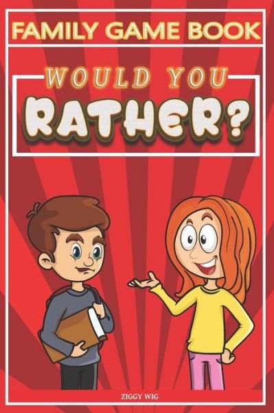 Cover for Ziggy Wig · Would You Rather?: Family Game Book (Taschenbuch) (2021)