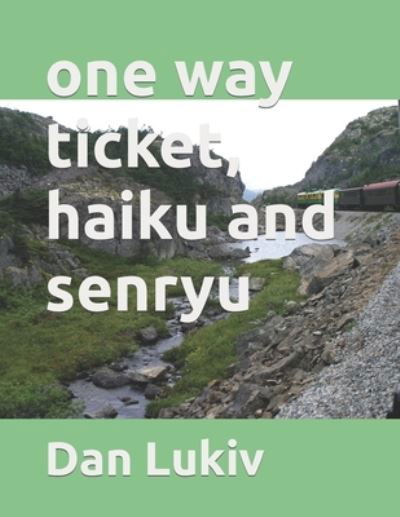 Cover for Dan Lukiv · One Way Ticket, Haiku and Senryu (Paperback Bog) (2021)