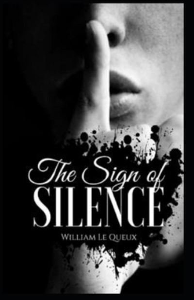 Cover for William Le Queux · The Sign of Silence annotated (Paperback Book) (2021)