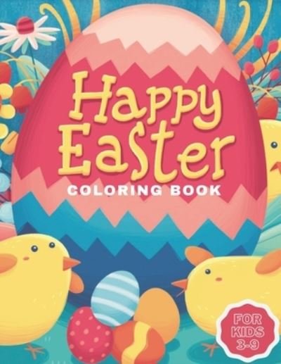 Cover for Thomas Alpha · Happy Easter Coloring Book for Kids 3-9: Easter Coloring Book for Toddlers - Easter Coloring Book for Kids Ages 1-4 - Kids Easter Books - We Are Going on an Egg Hunt - Easter Gift for Kids (Paperback Book) (2021)