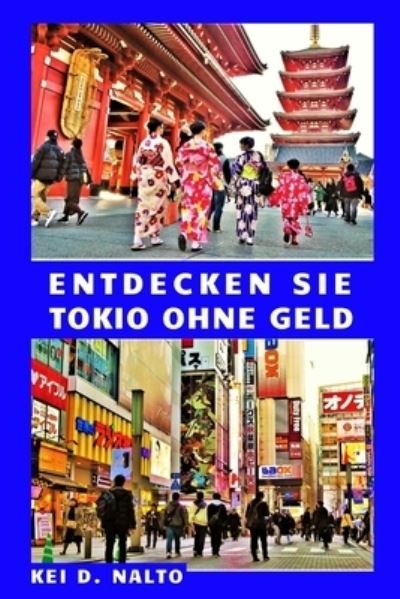 Cover for Kei D Nalto · Entdecken Sie Tokio ohne Geld (Taschenbuch) (2021)