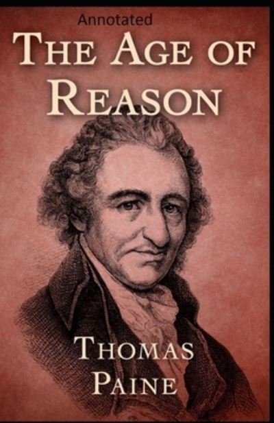 Cover for Thomas Paine · The Age of Reason Annotated (Paperback Bog) (2021)