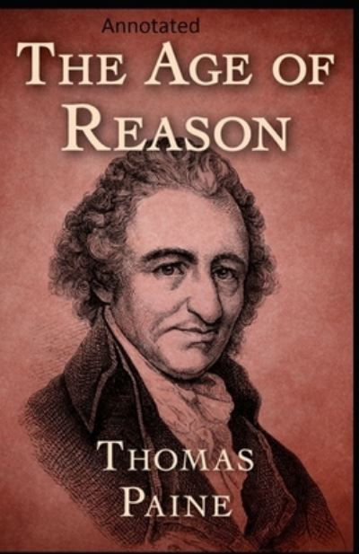 Cover for Thomas Paine · The Age of Reason Annotated (Paperback Book) (2021)