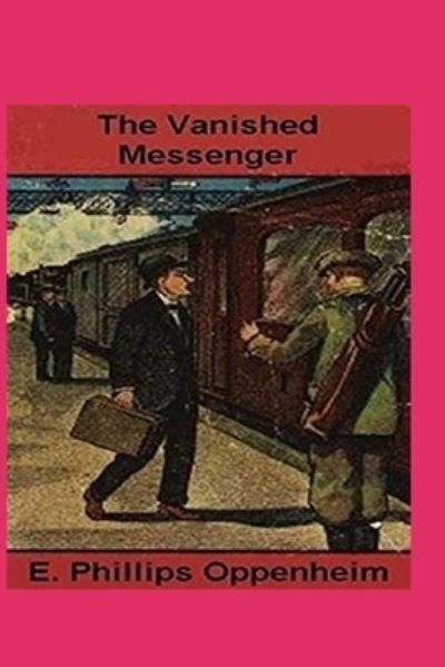 Cover for E Phillips Oppenheim · The Vanished Messenger Illustrated (Taschenbuch) (2021)
