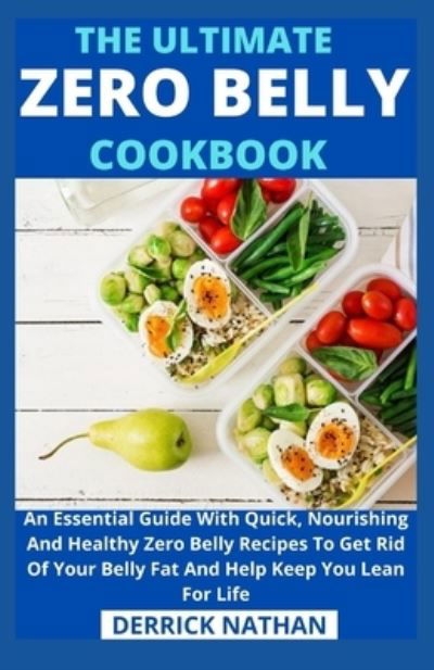 The Ultimate Zero Belly Cookbook - Derrick Nathan - Livros - Independently Published - 9798745856693 - 28 de abril de 2021