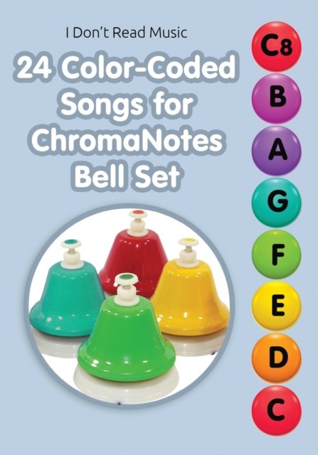 Cover for Helen Winter · 24 Color-Coded Songs for ChromaNotes Bell Set: Music for Beginners - I Don't Read Music (Taschenbuch) (2022)
