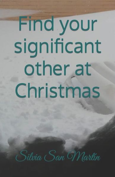 Cover for Silvia San Martín · Find Your Significant Other at Christmas (Book) (2022)