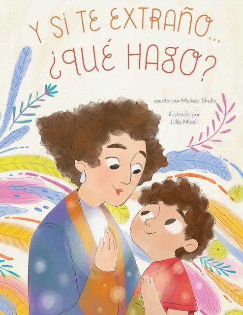 Cover for Melissa T. Shultz · Y si te extrano... ¿que hago?: Un libro ilustrado para la ansiedad por separacion (Innbunden bok) (2025)