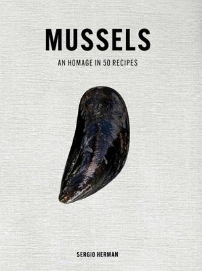 Cover for Sergio Herman · Mussels: An Homage in 50 Recipes (Innbunden bok) (2023)