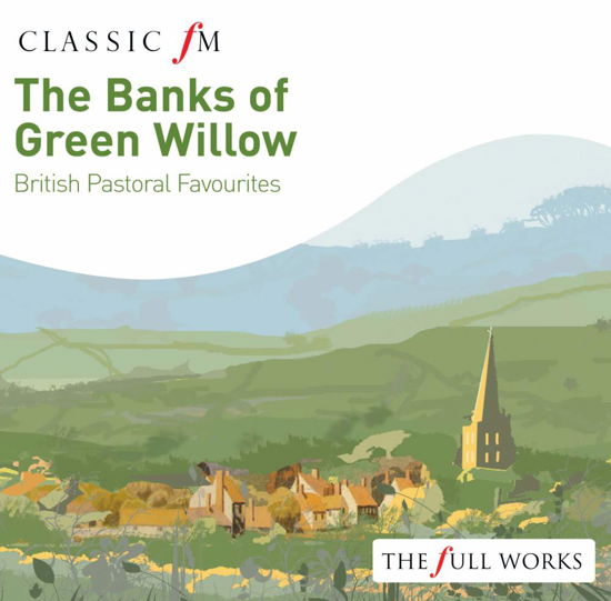 Cover for Christopher Hogwood / Various · Banks of Green Willow: British Pastoral Favourites (CD) (2008)