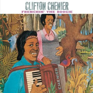 Cover for Clifton Chenier · Frenchin' the Boogie (CD) (2004)