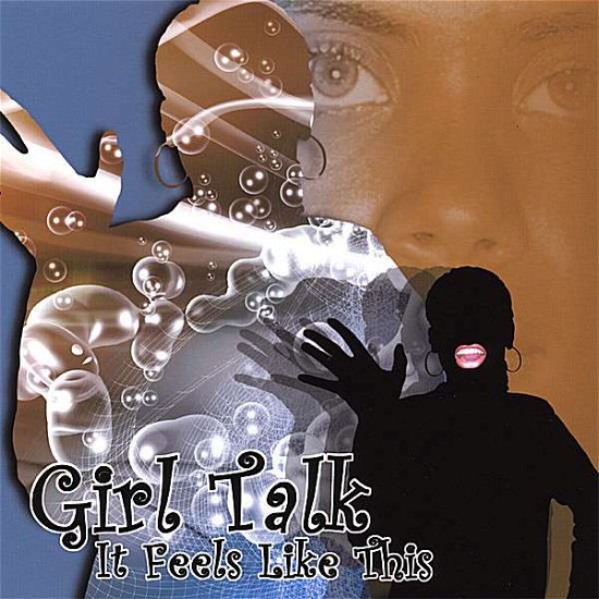 It Feels Like This - Girl Talk - Musikk - Stay-rio Music - 0634479440694 - 5. desember 2006