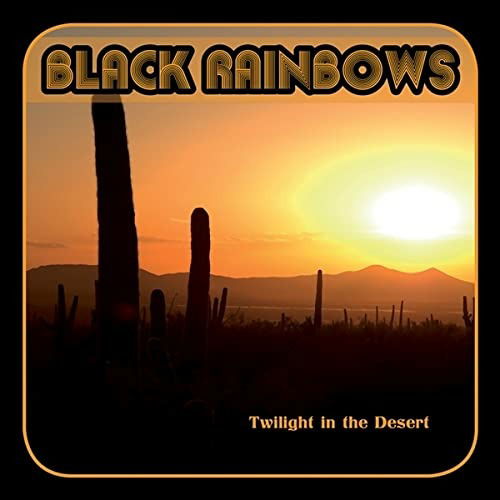 Twilight In The Desert - Black Rainbows - Musik - HEAVY PSYCH - 0700721361694 - 18. maj 2022