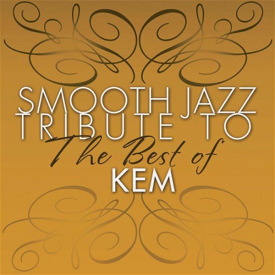 Cover for Kem · Smooth Jazz Tribute To The Best Of (CD) (2017)
