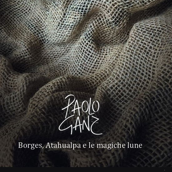 Cover for Ganz Paolo · Borges, Atahualpa E Le Magiche Lune (CD) [Digipak] (2022)