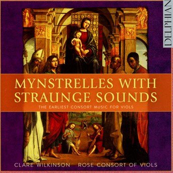 Cover for Wilkson,clare / Rose Consort of Viols · Mynstrelles with Straunge Sounds - Earliest (CD) (2015)
