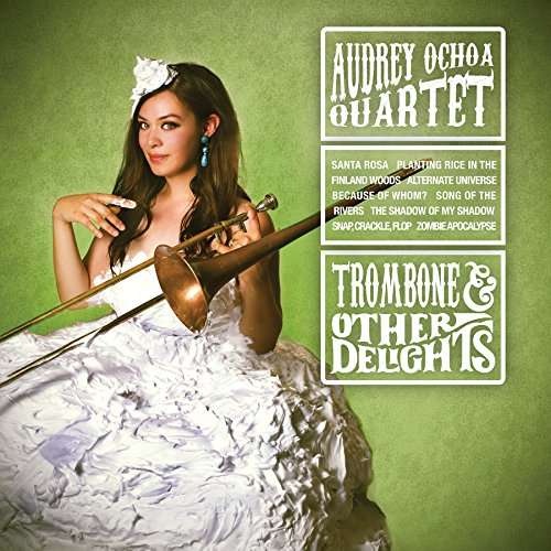 Cover for Audrey Ochoa Trio · Trombone &amp; Other Delights (CD) (2017)