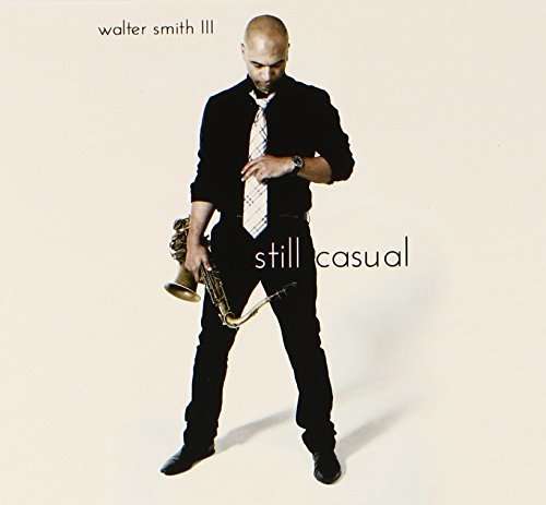 Still Casual - Walter Smith III - Music - CDBABY - 0888174908694 - September 9, 2014