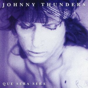 Que Sera Sera - Johnny Thunders - Music - JUNGLE RECORDS - 4526180368694 - February 27, 2016