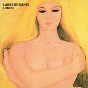 Cover for Blonde on Blonde · Rebirth (CD) [Re-Mastered &amp; Expanded, Japan Import edition] (2017)