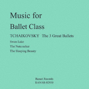 Cover for Mai · Music for Ballet Class *tchaikovsky the 3 Great Ballets * Swan Lake the Nutcrack (CD) [Japan Import edition] (2020)