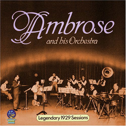 Legendary 1929 Sessions - Ambrose & His Orchestra - Musik - CADIZ - SOUNDS OF YESTER YEAR - 5019317070694 - 16. august 2019