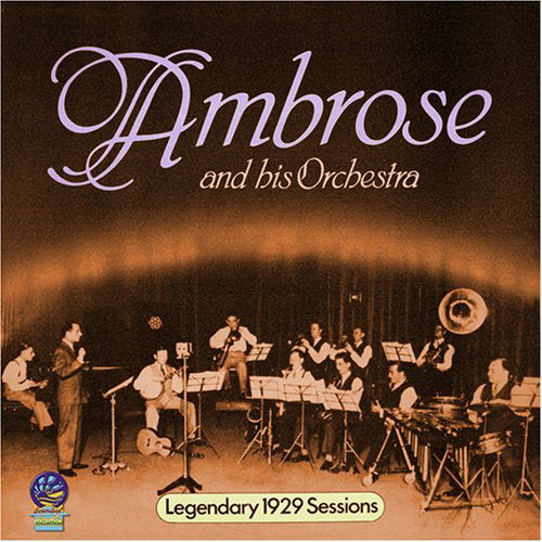 Cover for Ambrose &amp; His Orchestra · Legendary 1929 Sessions (CD) (2019)