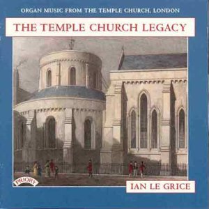 Cover for Ian Le Grice · The Temple Church Legacy / Organ Of The Temple Church. London (CD) (2018)