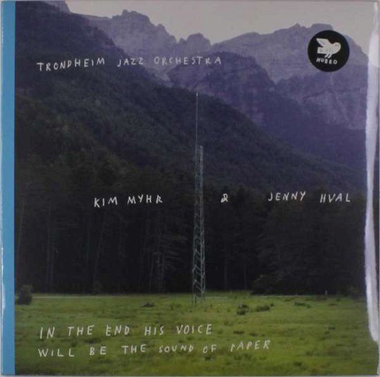 In The End His Voice Will Be The Sound Of Paper - Trondheim Jazz Orchestra. Kim Myhr & Jenny Hval - Música - HUBRO - 7033662035694 - 8 de julho de 2016