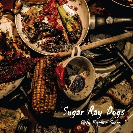 Cover for Sugar Ray Dogs · Dirty Kitchen Songs (CD) (2017)