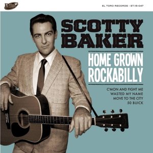 Cover for Scotty Baker · Home Grown Rockabilly (7&quot;) (2015)