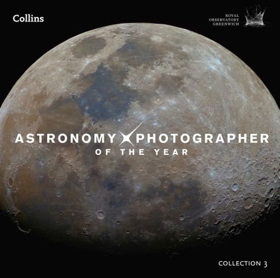 Cover for Royal Observatory Greenwich · Astronomy Photographer of the Year: Collection 3 (Hardcover Book) (2014)