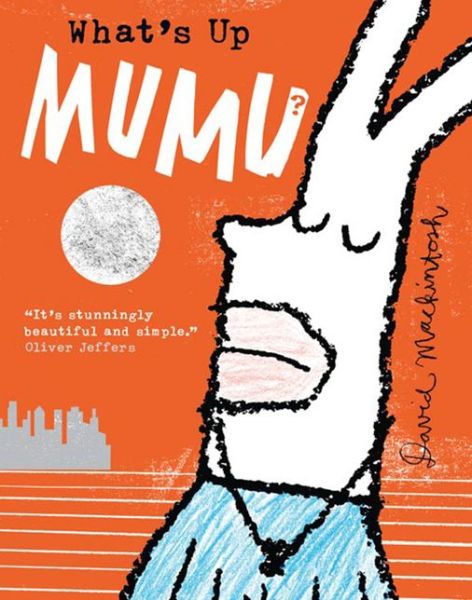 Cover for David Mackintosh · What's Up MuMu? (Hardcover Book) (2015)