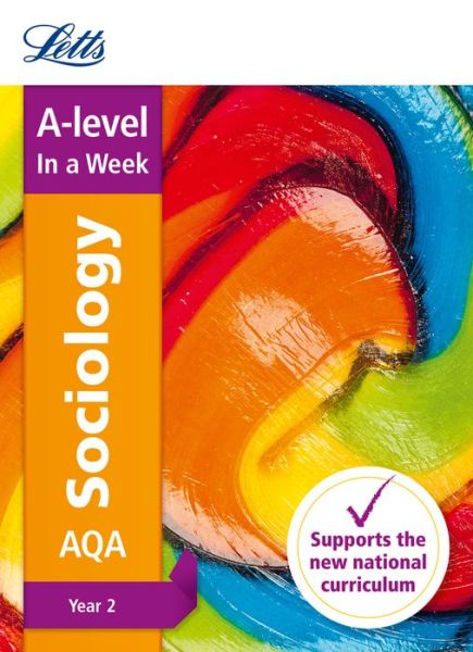 Cover for Letts A-level · AQA A-level Sociology Year 2 In a Week: Ideal for Home Learning, 2022 and 2023 Exams - Letts A-level Revision Success (Paperback Book) (2017)