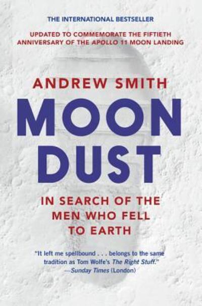 Moondust: In Search of the Men Who Fell to Earth - Andrew Smith - Kirjat - HarperCollins - 9780062906694 - tiistai 25. kesäkuuta 2019